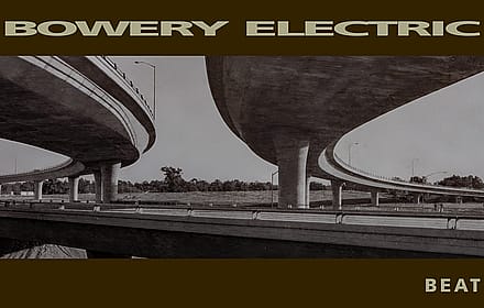 Bowery Electric - Beat'