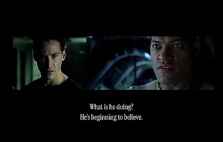 Neo "He's beginning to believe"'